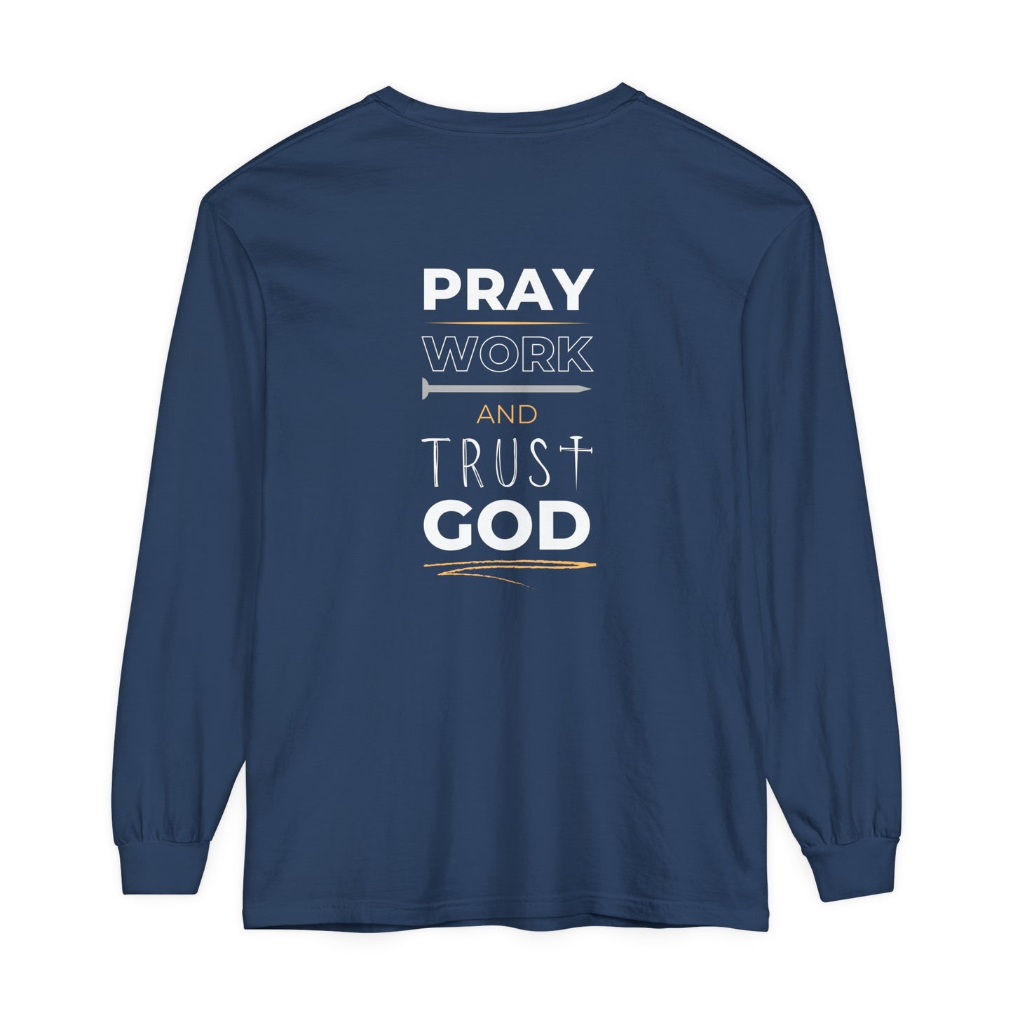 Pray Work and Trust God Long Sleeve T-Shirt