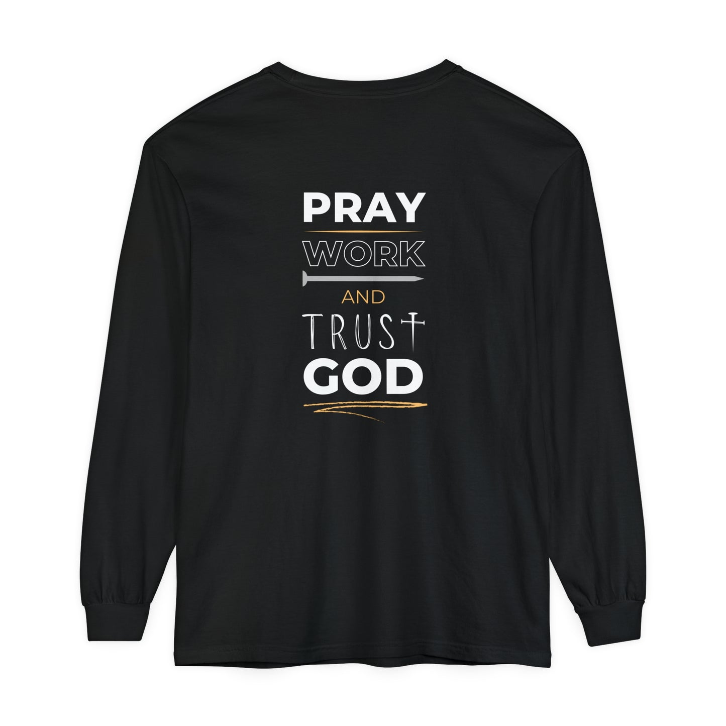 Pray Work and Trust God Long Sleeve T-Shirt