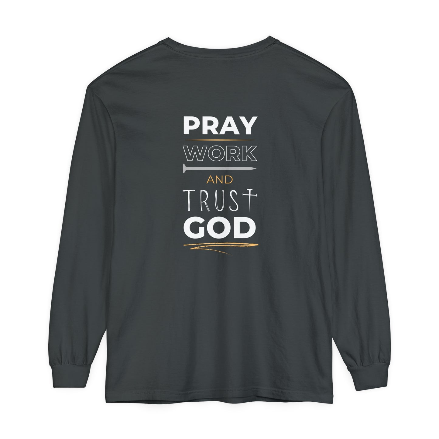 Pray Work and Trust God Long Sleeve T-Shirt