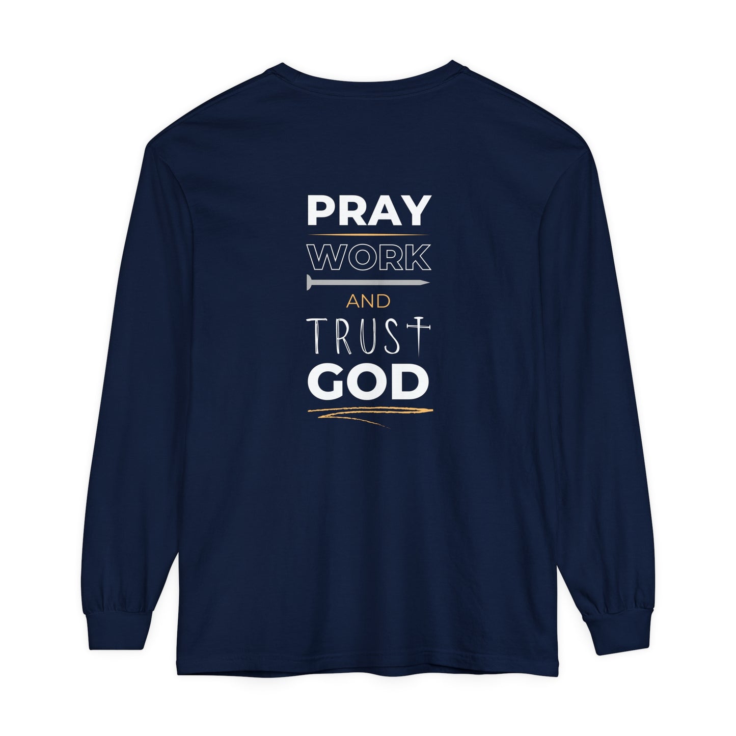 Pray Work and Trust God Long Sleeve T-Shirt