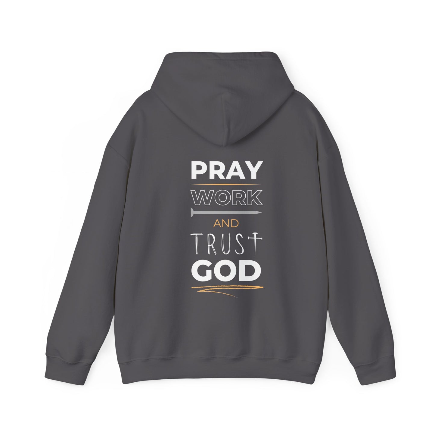 Pray Work and Trust God Heavy Hooded Sweatshirt